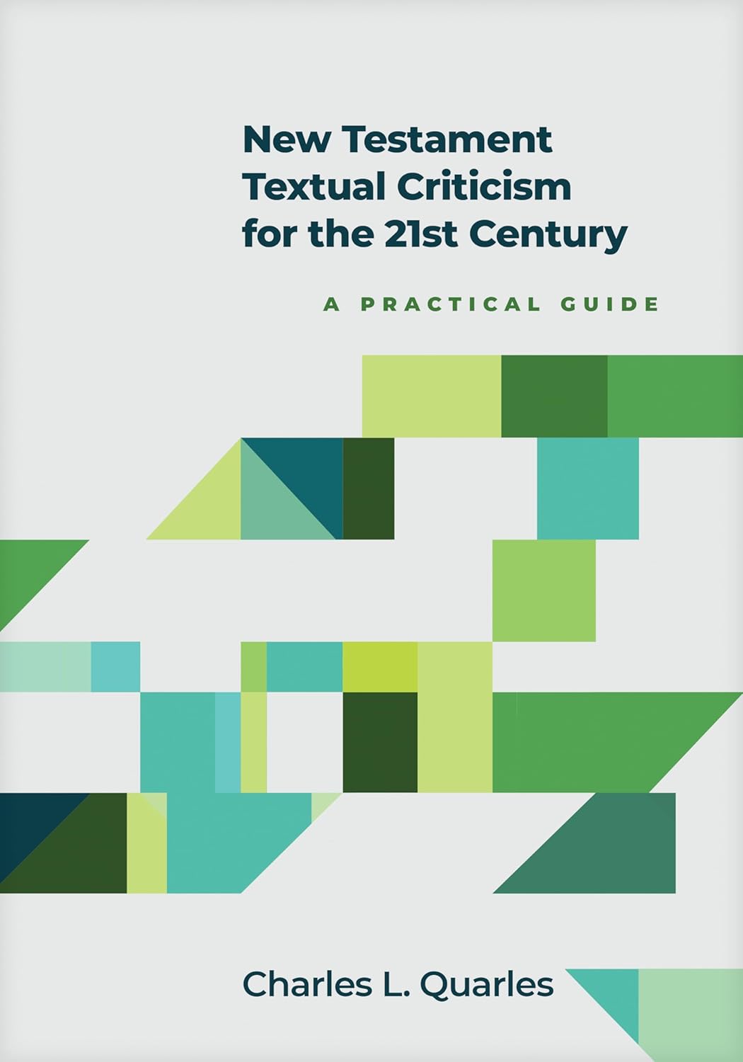 Cover of New Testament Textual Criticism for the 21st Century: A Practical Guide by Charles L. Quarles